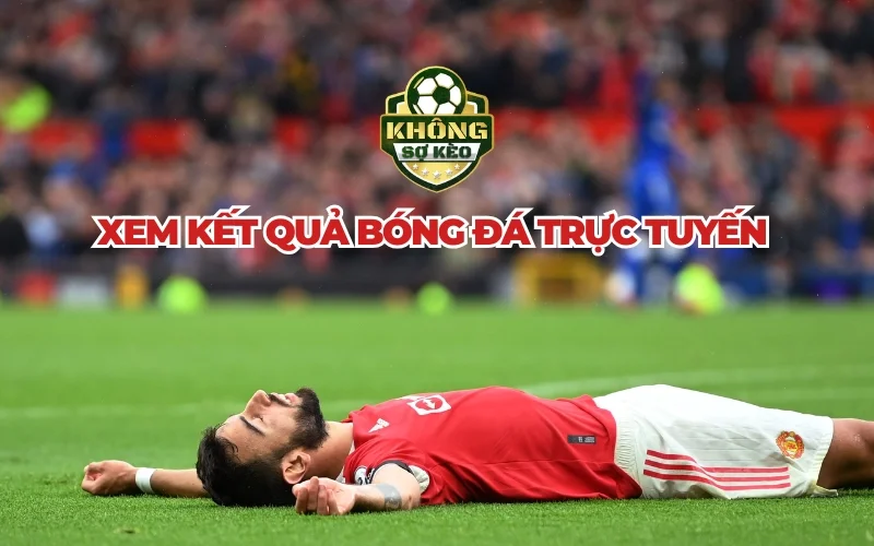 xem-ket-qua-bong-da-truc-tuyen